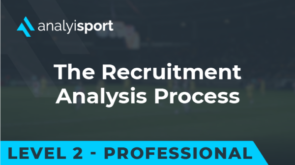 Level 2: The Recruitment Analysis Process in Football - AnalyiSport